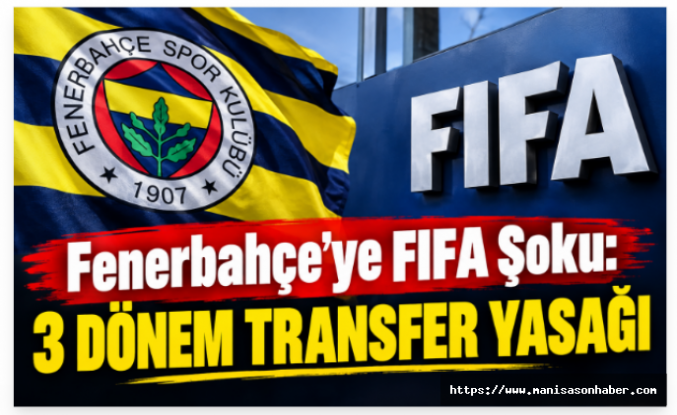 Fenerbahçe’ye FIFA Şoku: 3 Dönem Transfer Yasağı