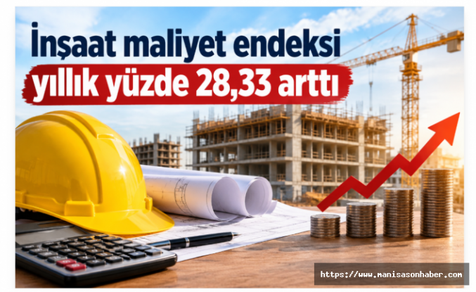 İnşaat maliyet endeksi yıllık yüzde 28,33 arttı