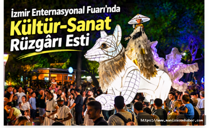 İzmir Enternasyonal Fuarı’nda Kültür-Sanat Rüzgârı Esti