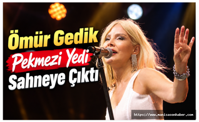 Ömür Gedik Pekmezi Yedi Sahneye Çıktı