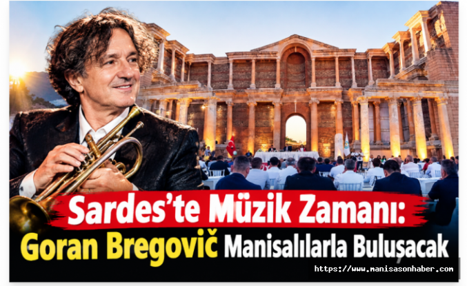 Sardes’te Müzik Zamanı: Goran Bregović Manisalılarla Buluşacak