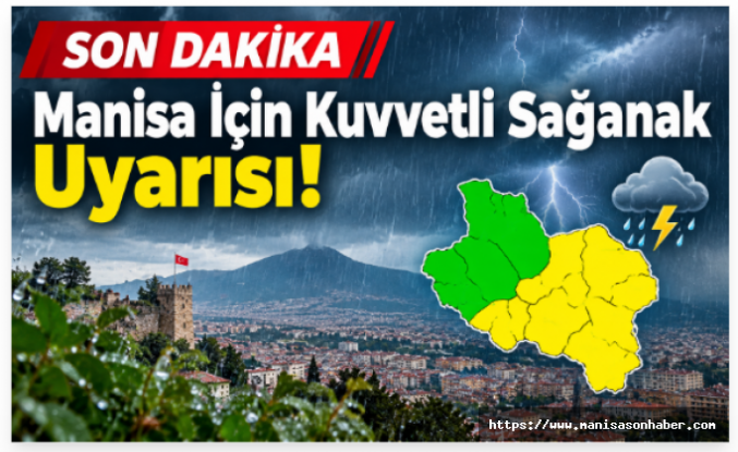 SON DAKİKA ! Manisa İçin Kuvvetli Sağanak Uyarısı!