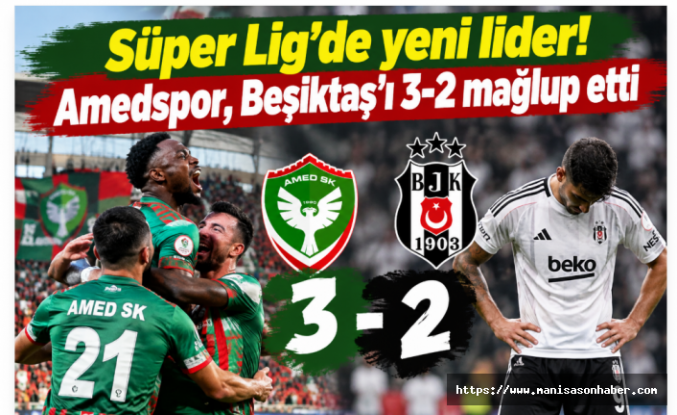 Süper Lig'de yeni lider! Amedspor, Beşiktaş'ı 3-2 mağlup etti