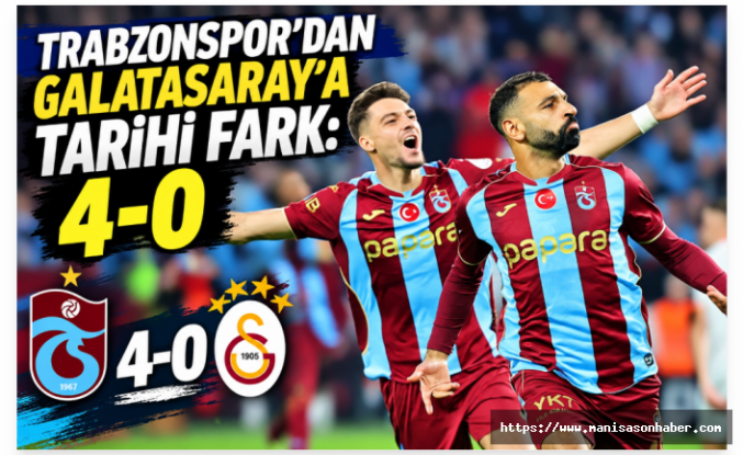 Trabzonspor’dan Galatasaray’a Tarihi Fark: 4-0
