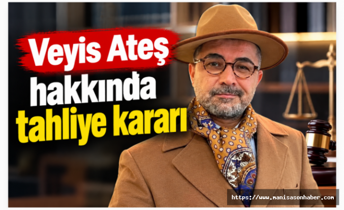 Veyis Ateş hakkında tahliye kararı