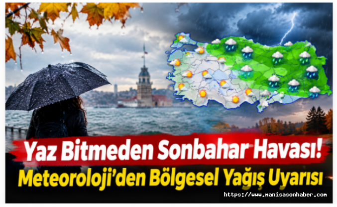 Yaz Bitmeden Sonbahar Havası! Meteoroloji’den Bölgesel Yağış Uyarısı