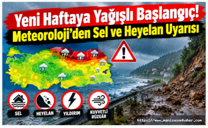 Yeni Haftaya Yağışlı Başlangıç! Meteoroloji’den Sel ve Heyelan Uyarısı