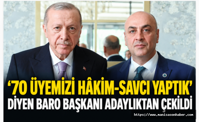 “70 Üyemizi Hâkim-Savcı Yaptık” Diyen Baro Başkanı Adaylıktan Çekildi!