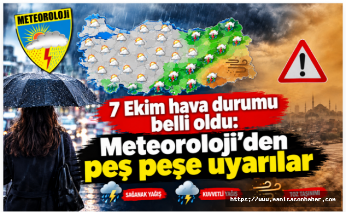 7 Ekim hava durumu belli oldu: Meteoroloji’den peş peşe uyarılar