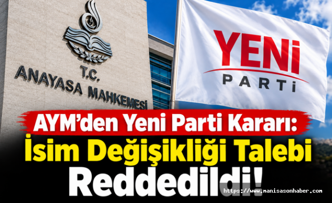 AYM’den Yeni Parti Kararı: İsim Değişikliği Talebi Reddedildi!