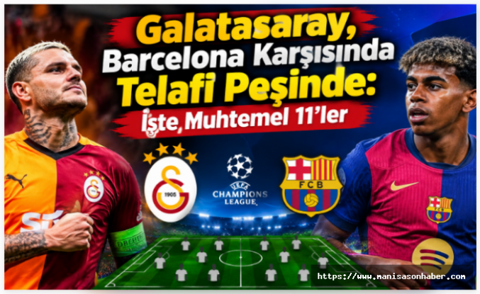 Galatasaray, Barcelona Karşısında Telafi Peşinde: İşte Muhtemel 11’ler
