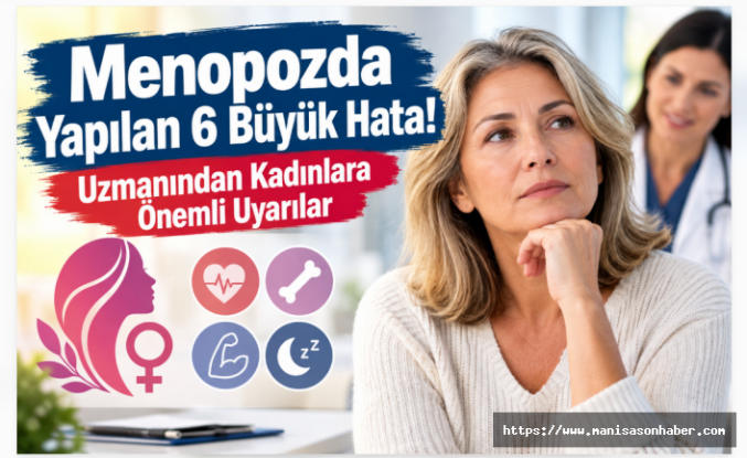 Menopozda Yapılan 6 Büyük Hata! Uzmanından Kadınlara Önemli Uyarılar
