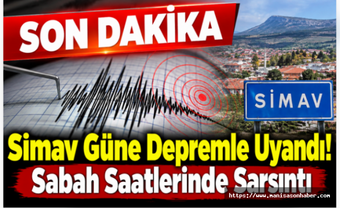 SON DAKİKA! Simav Güne Depremle Uyandı! Sabah Saatlerinde Sarsıntı