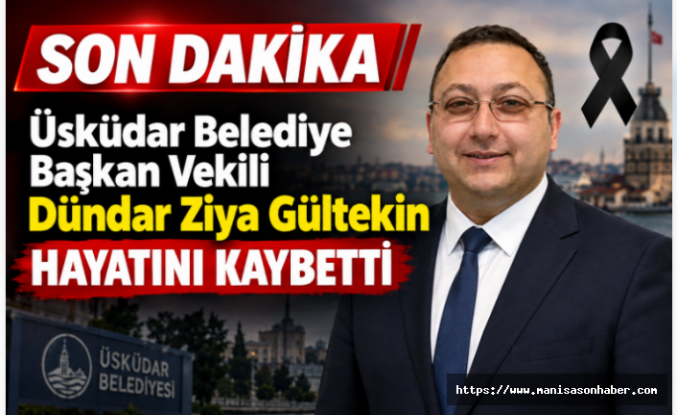 SON DAKİKA | Üsküdar Belediye Başkan Vekili Dündar Ziya Gültekin Hayatını Kaybetti